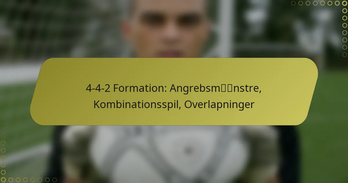 4-4-2 Formation: Angrebsmønstre, Kombinationsspil, Overlapninger