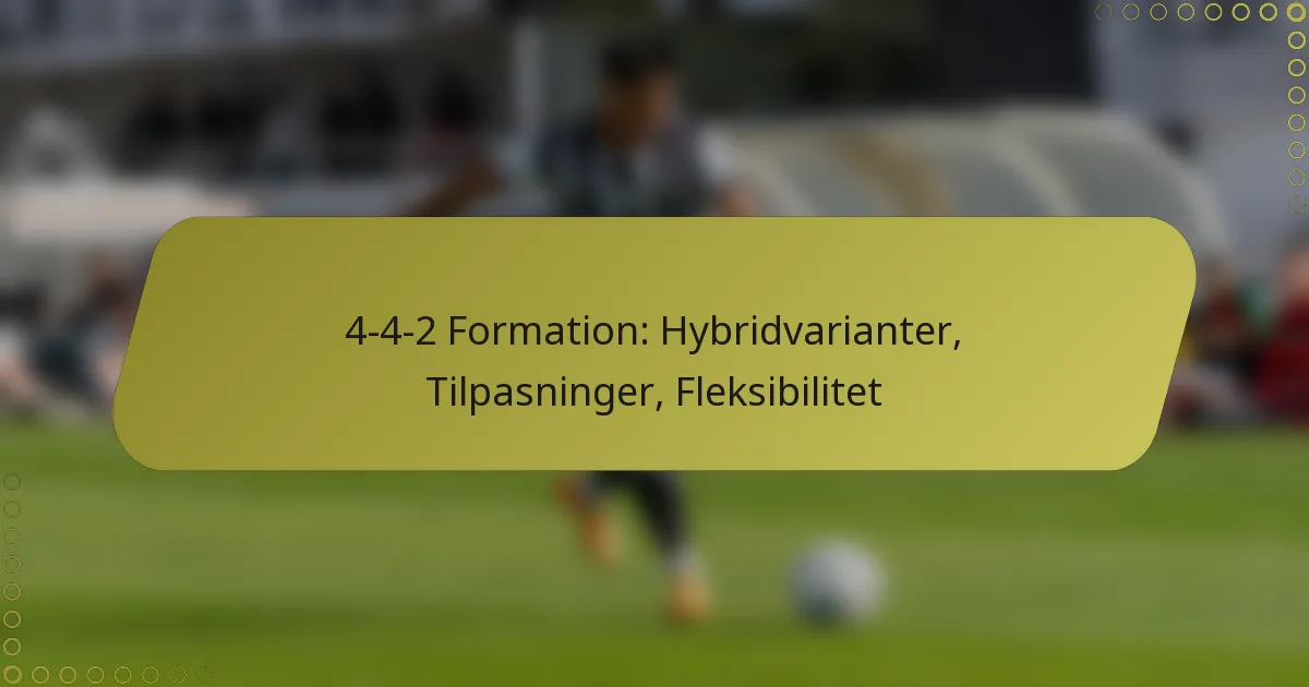 4-4-2 Formation: Hybridvarianter, Tilpasninger, Fleksibilitet