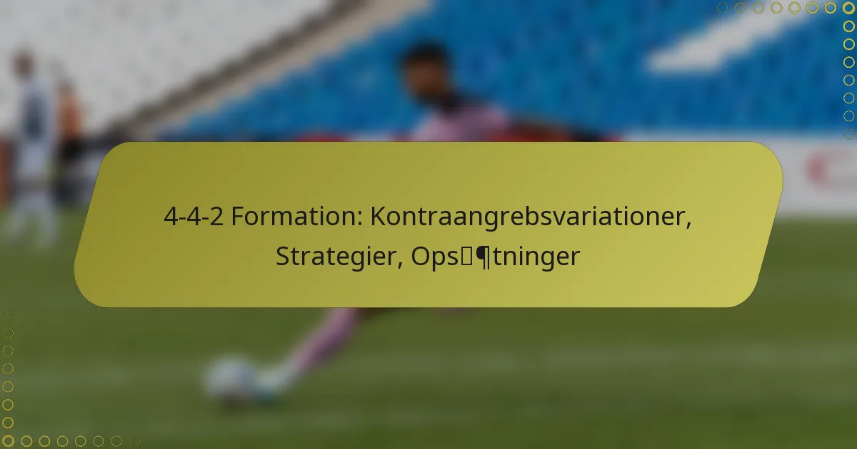4-4-2 Formation: Kontraangrebsvariationer, Strategier, Opsætninger