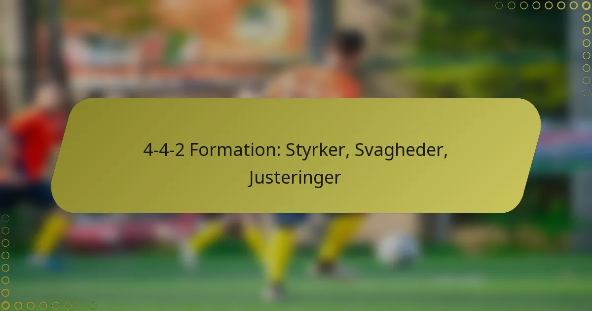 4-4-2 Formation: Styrker, Svagheder, Justeringer