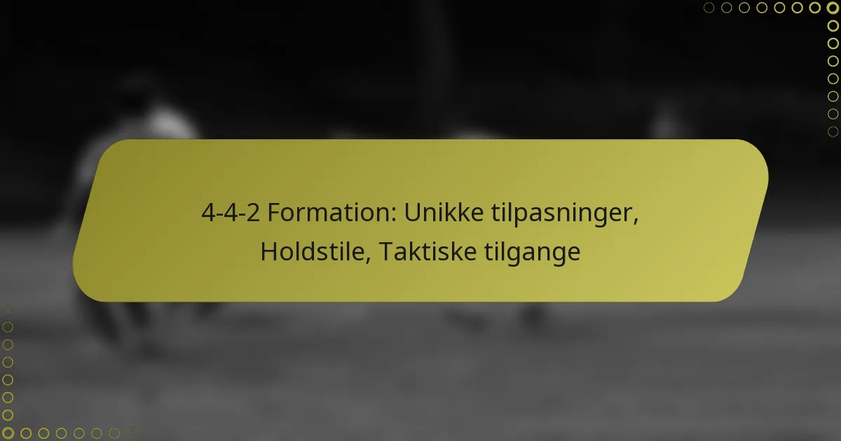 4-4-2 Formation: Unikke tilpasninger, Holdstile, Taktiske tilgange