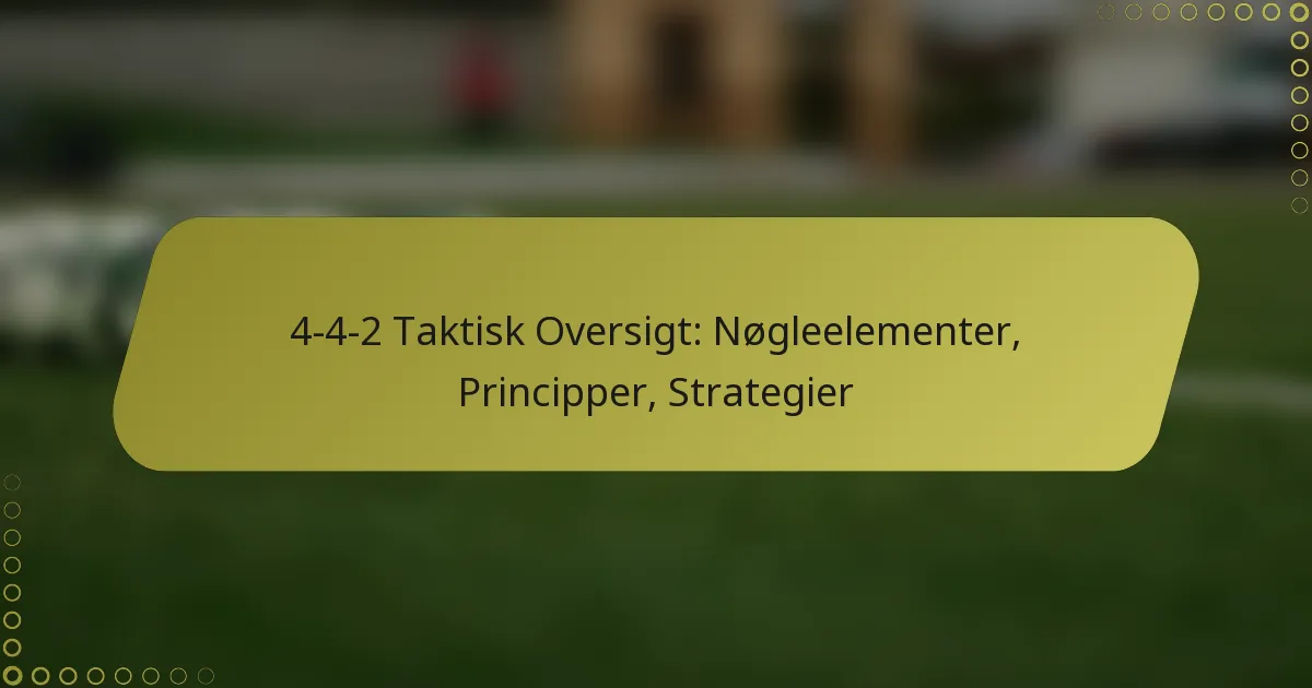 4-4-2 Taktisk Oversigt: Nøgleelementer, Principper, Strategier