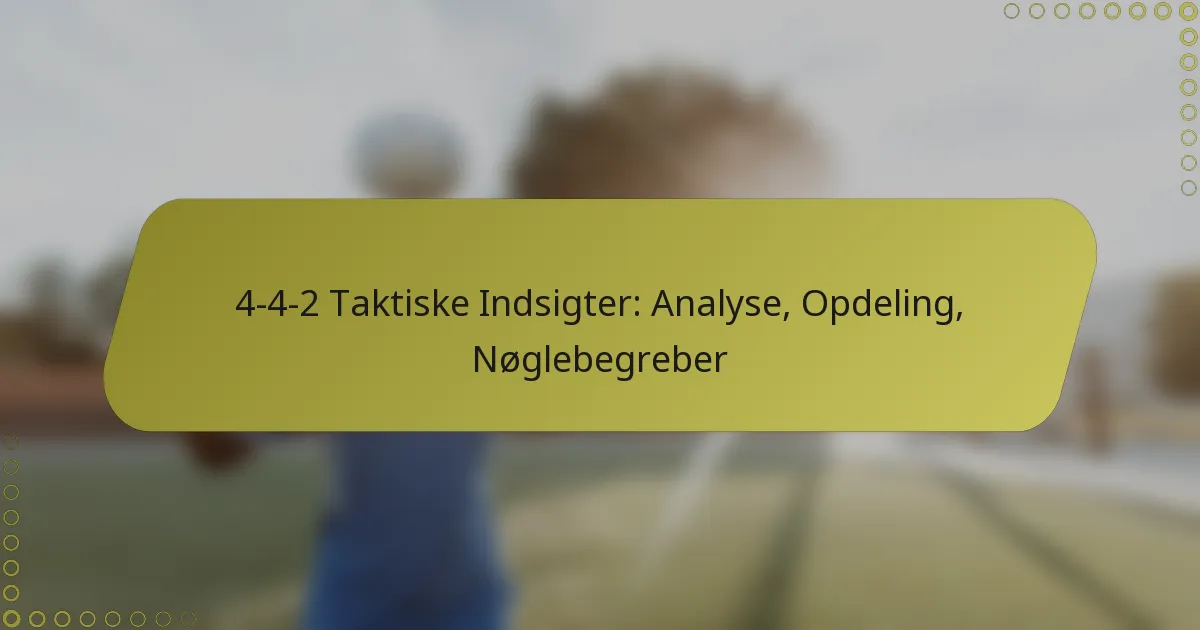 4-4-2 Taktiske Indsigter: Analyse, Opdeling, Nøglebegreber
