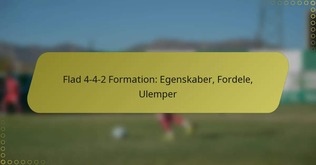 Flad 4-4-2 Formation: Egenskaber, Fordele, Ulemper