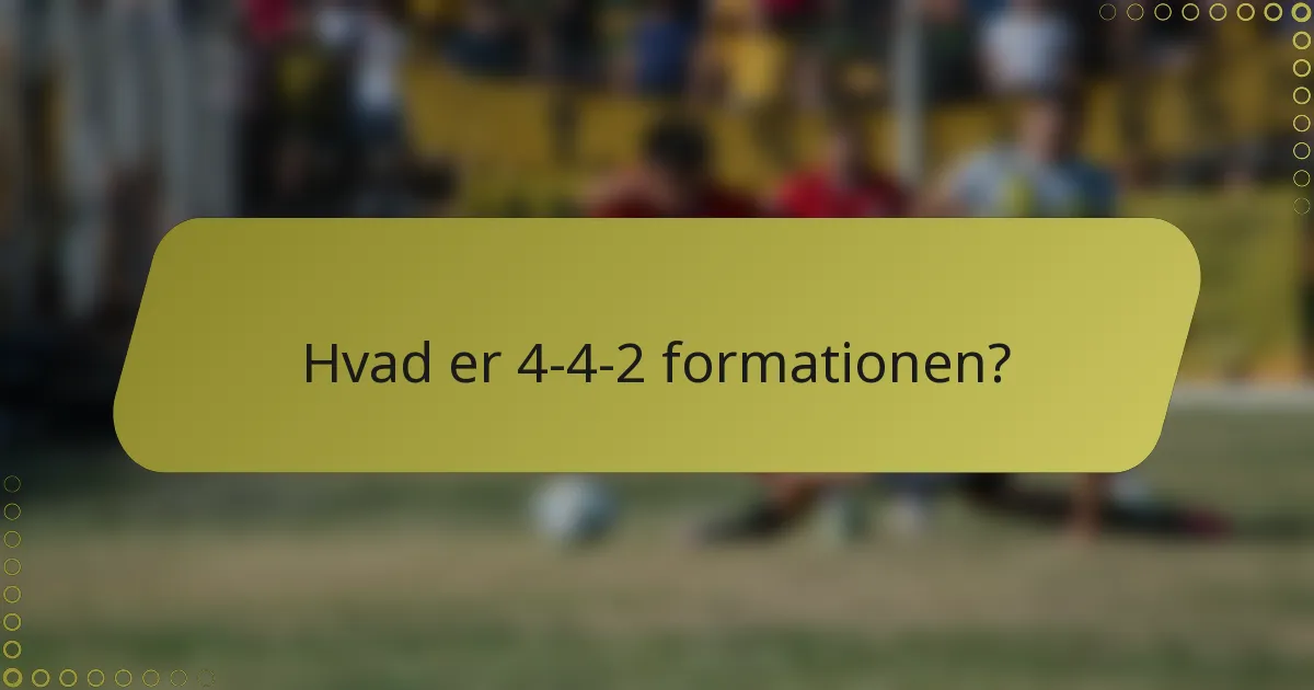 Hvad er 4-4-2 formationen?