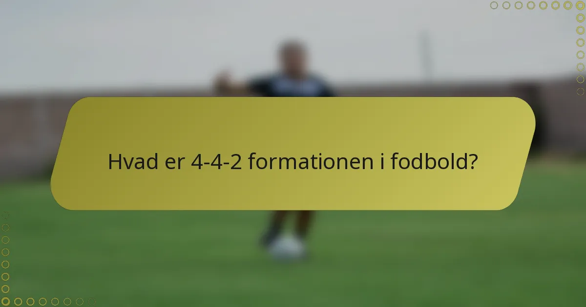 Hvad er 4-4-2 formationen i fodbold?