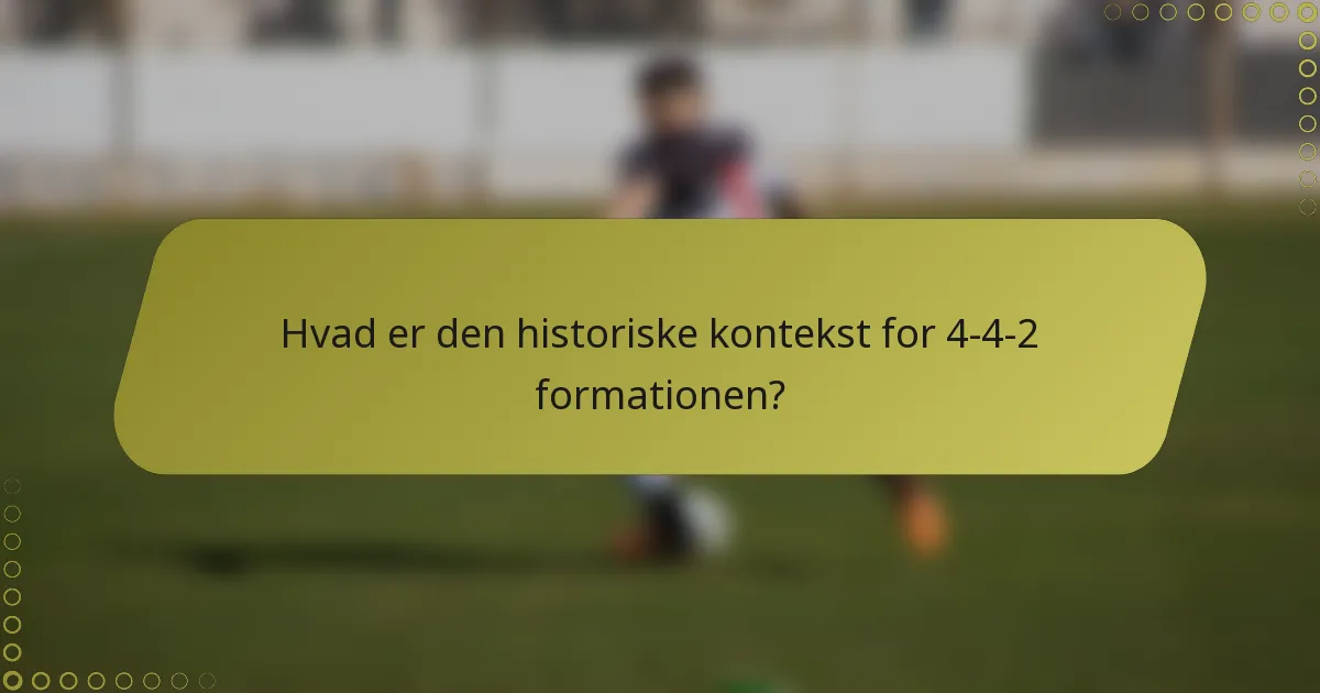Hvad er den historiske kontekst for 4-4-2 formationen?