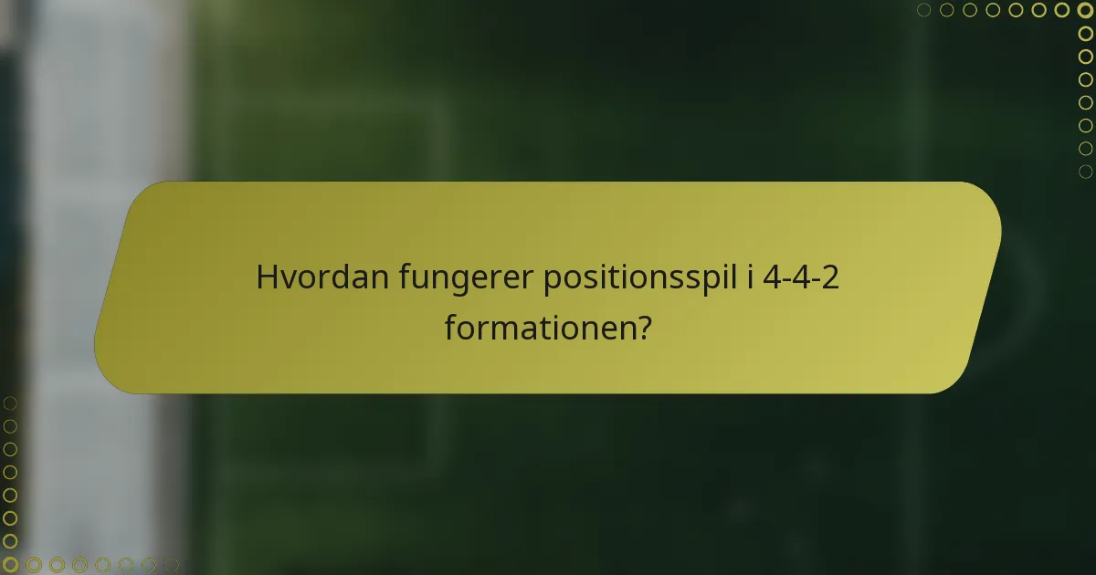 Hvordan fungerer positionsspil i 4-4-2 formationen?