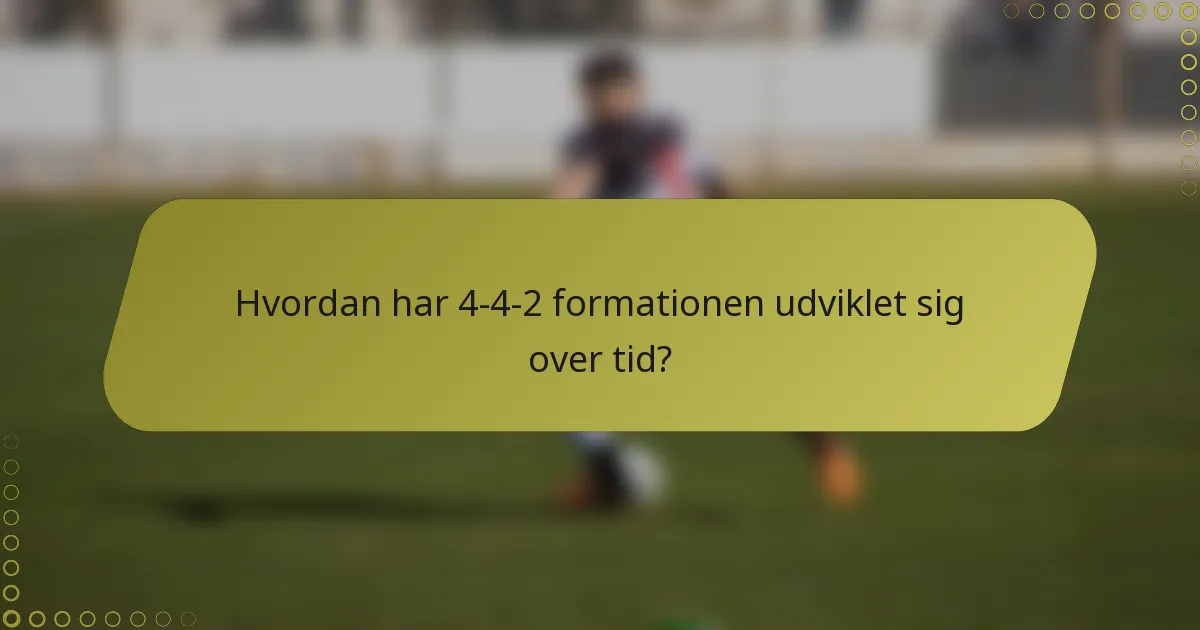 Hvordan har 4-4-2 formationen udviklet sig over tid?