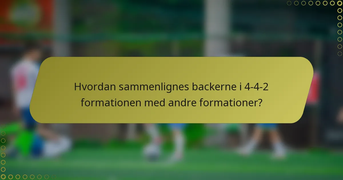 Hvordan sammenlignes backerne i 4-4-2 formationen med andre formationer?